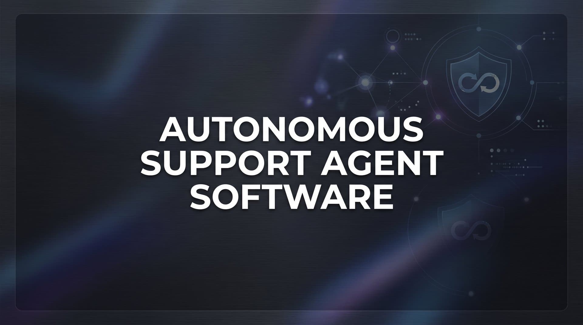 9 Best Autonomous Support Agent Software Platforms in 2026