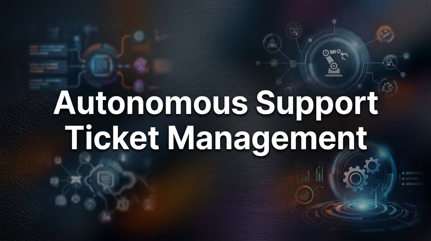 Autonomous Support Ticket Management: How AI Resolves Issues Before Humans Even Notice