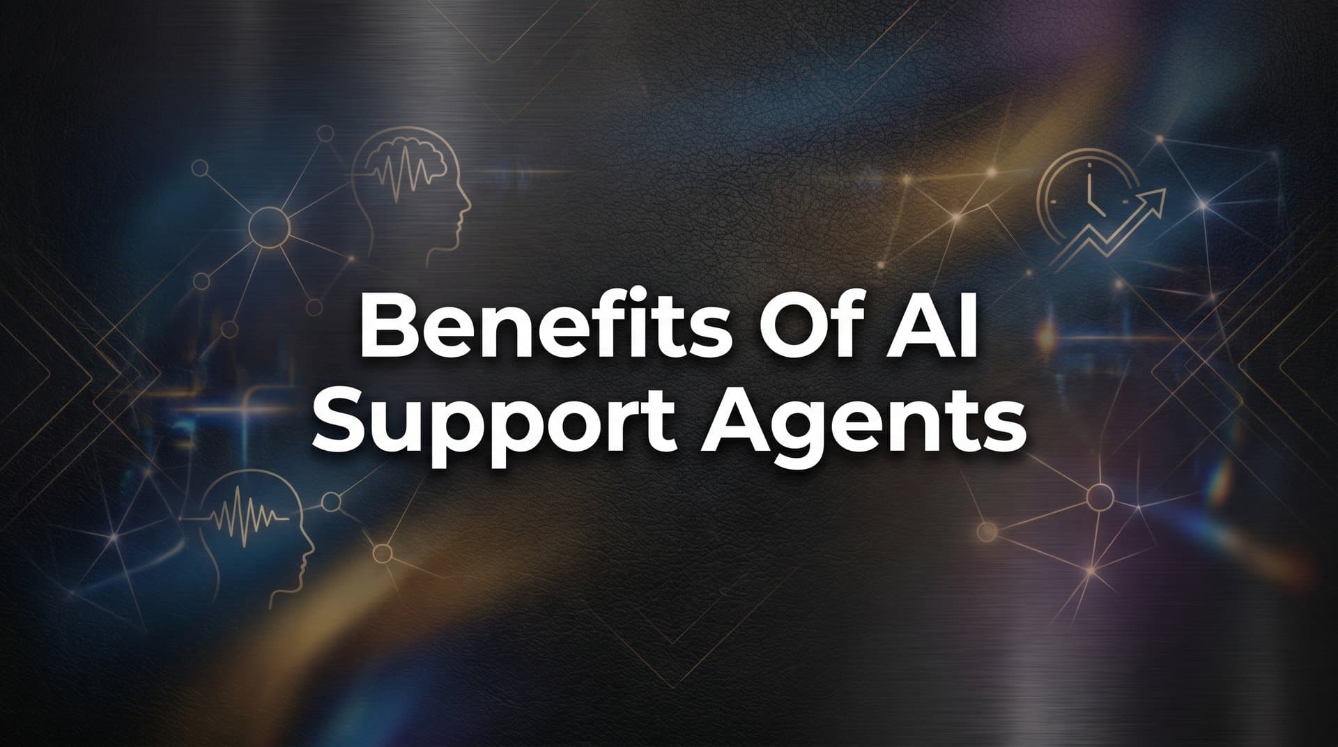 Benefits of AI Support Agents: How Intelligent Automation Transforms Customer Experience
