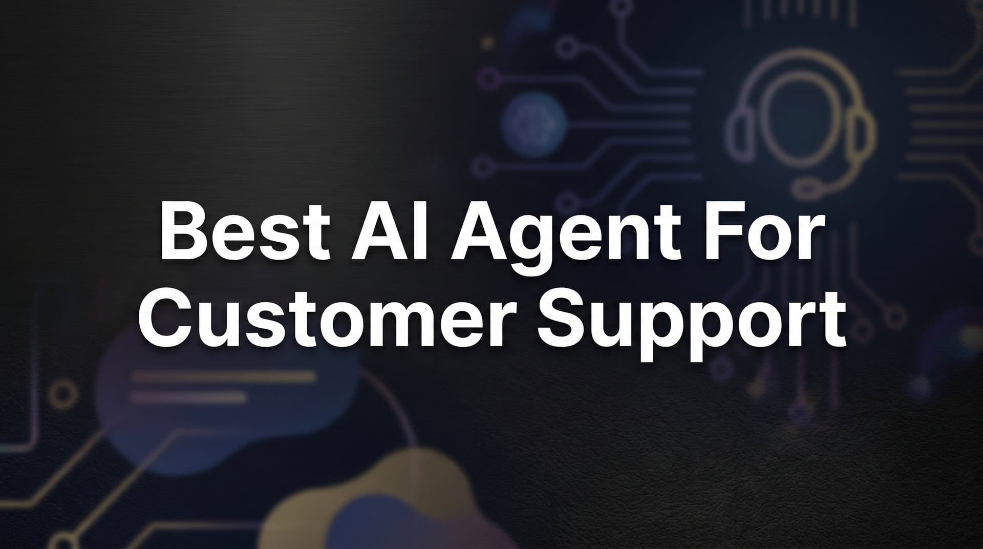 7 Proven Strategies to Find the Best AI Agent for Customer Support