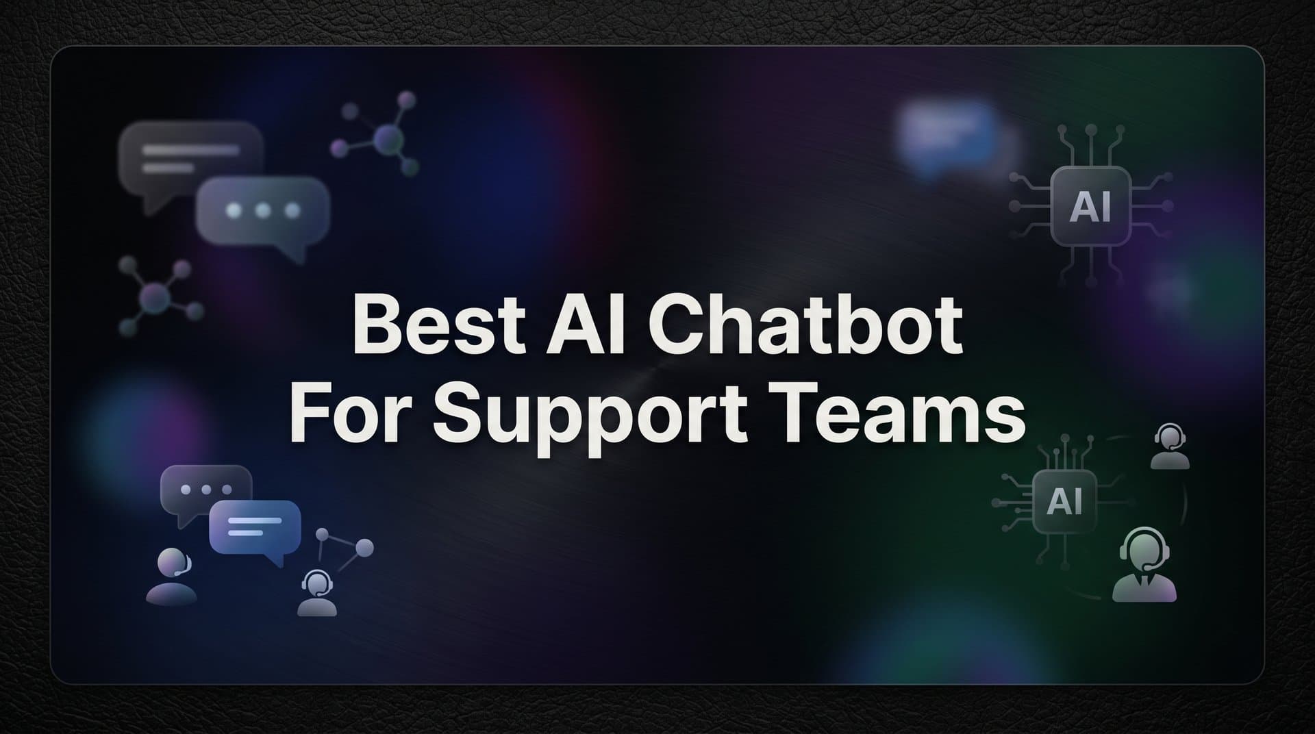 7 Best AI Chatbot Strategies for Support Teams That Actually Scale