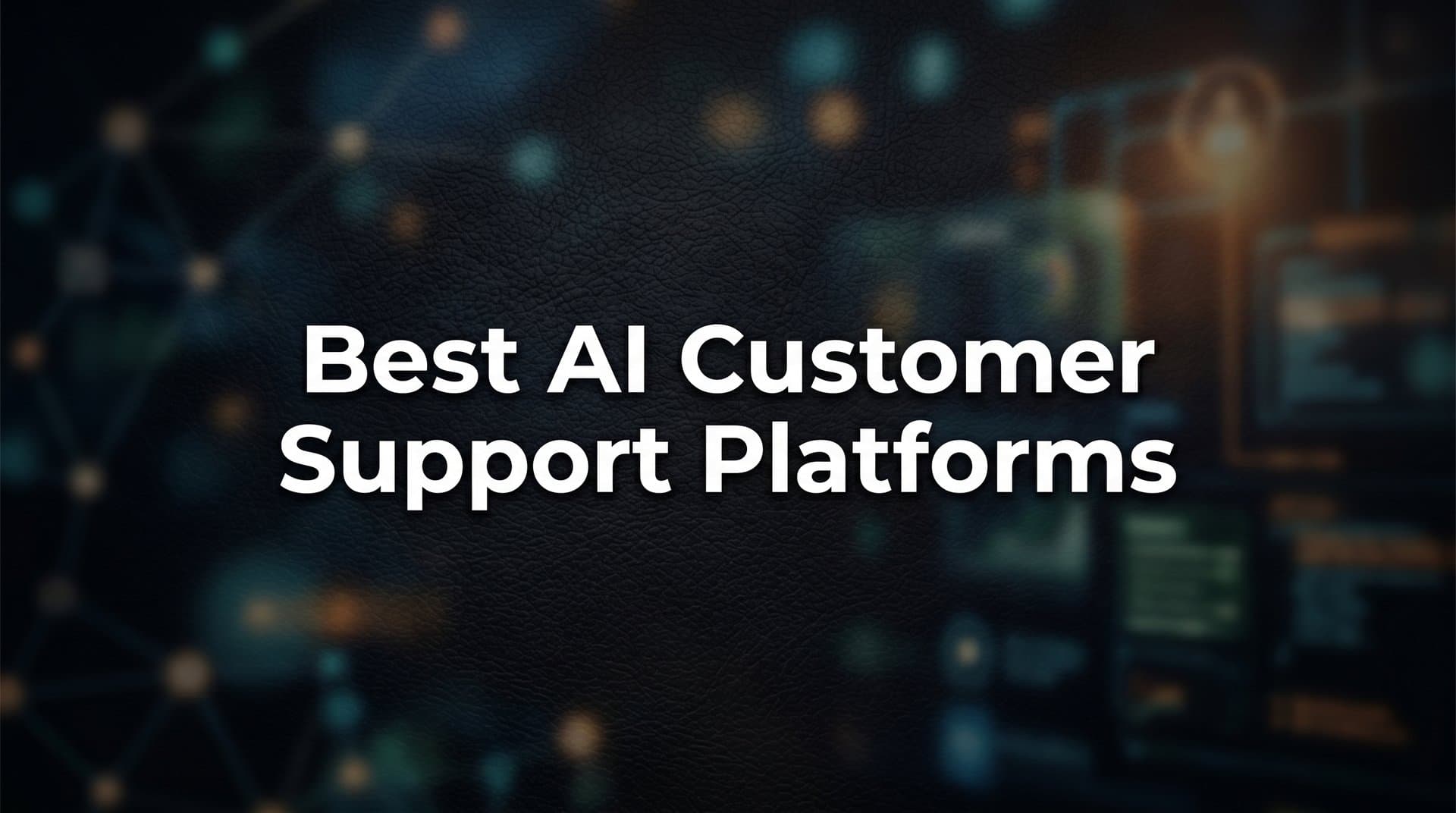 9 Best AI Customer Support Platforms in 2026