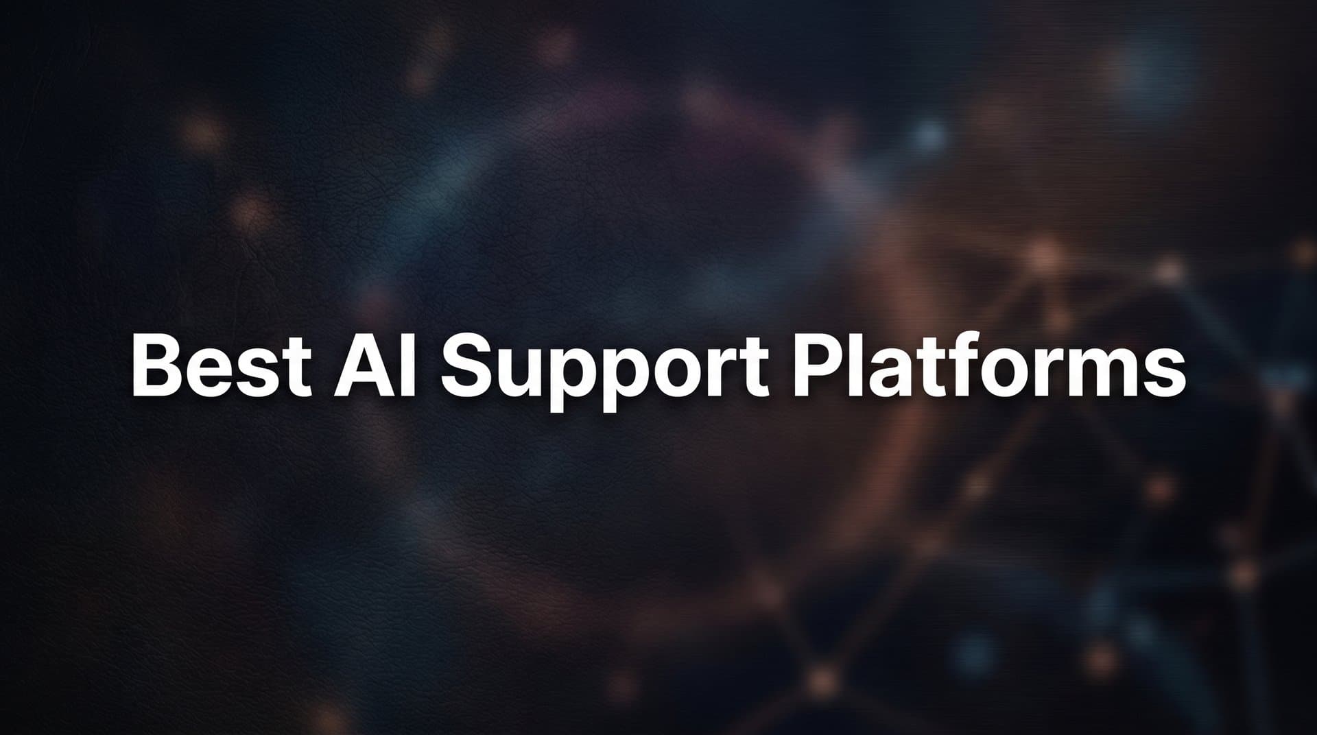 9 Best AI Support Platforms for Scaling Customer Service in 2026