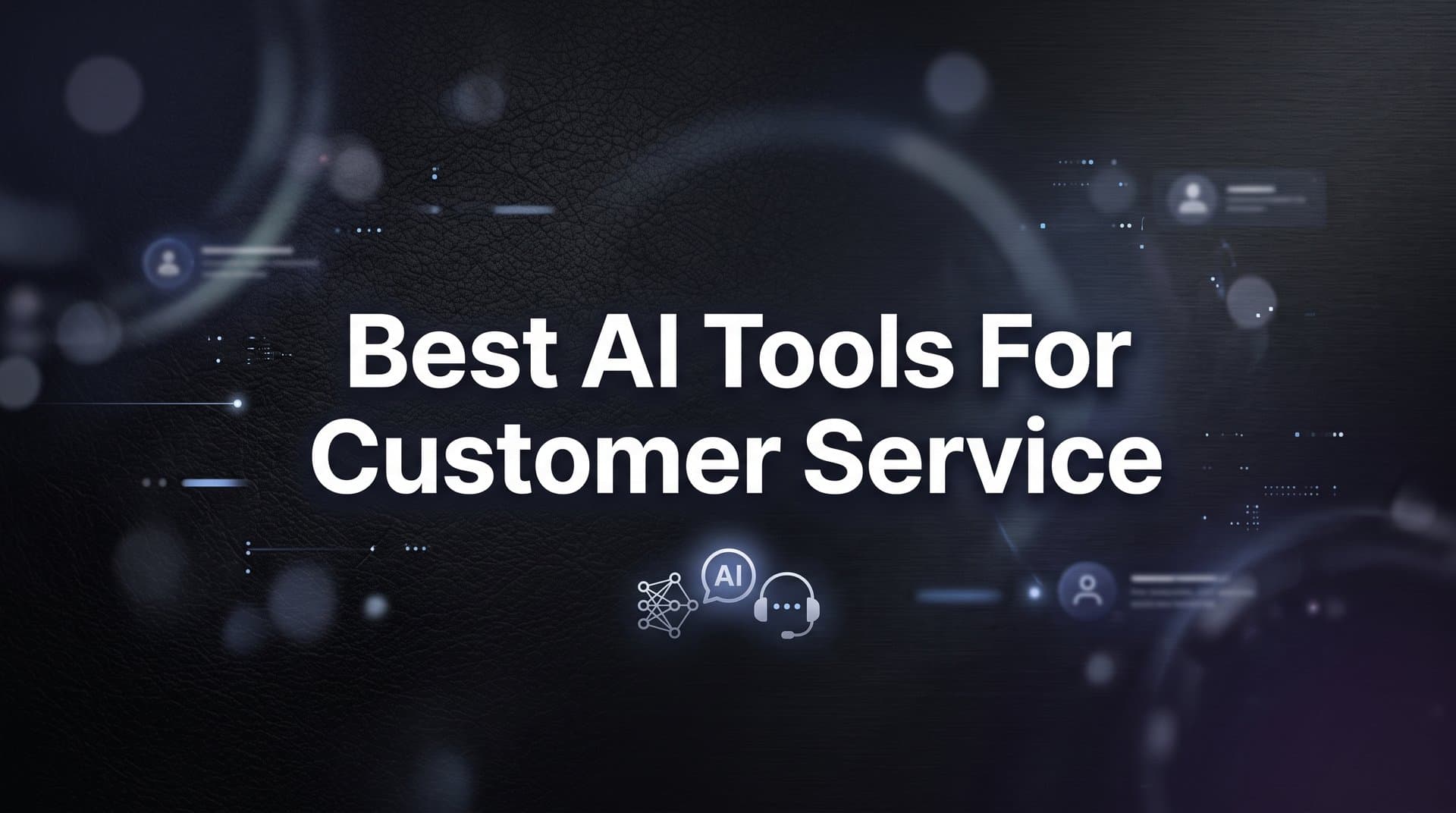 9 Best AI Tools for Customer Service in 2026