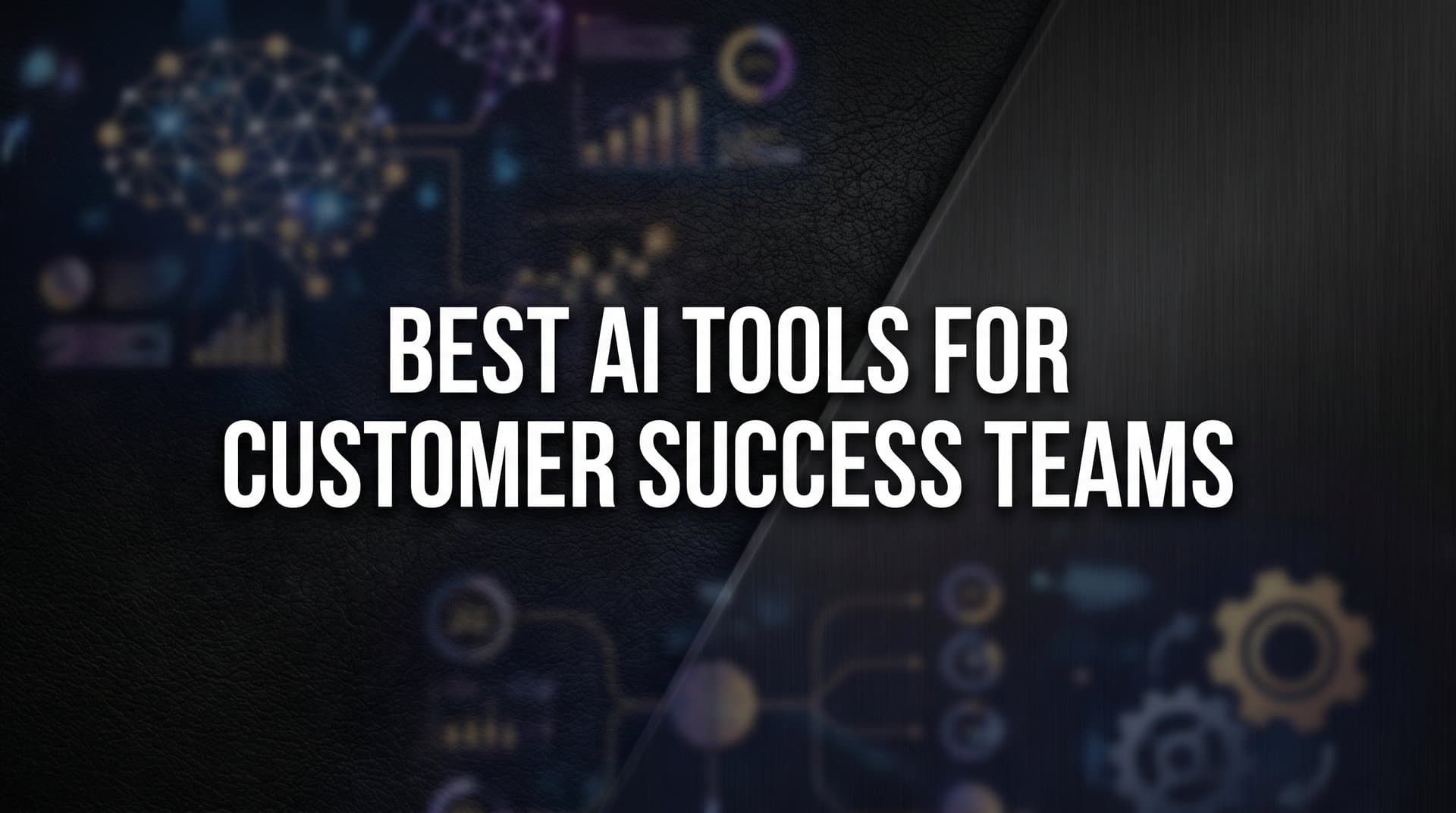 10 Best AI Tools for Customer Success Teams in 2026