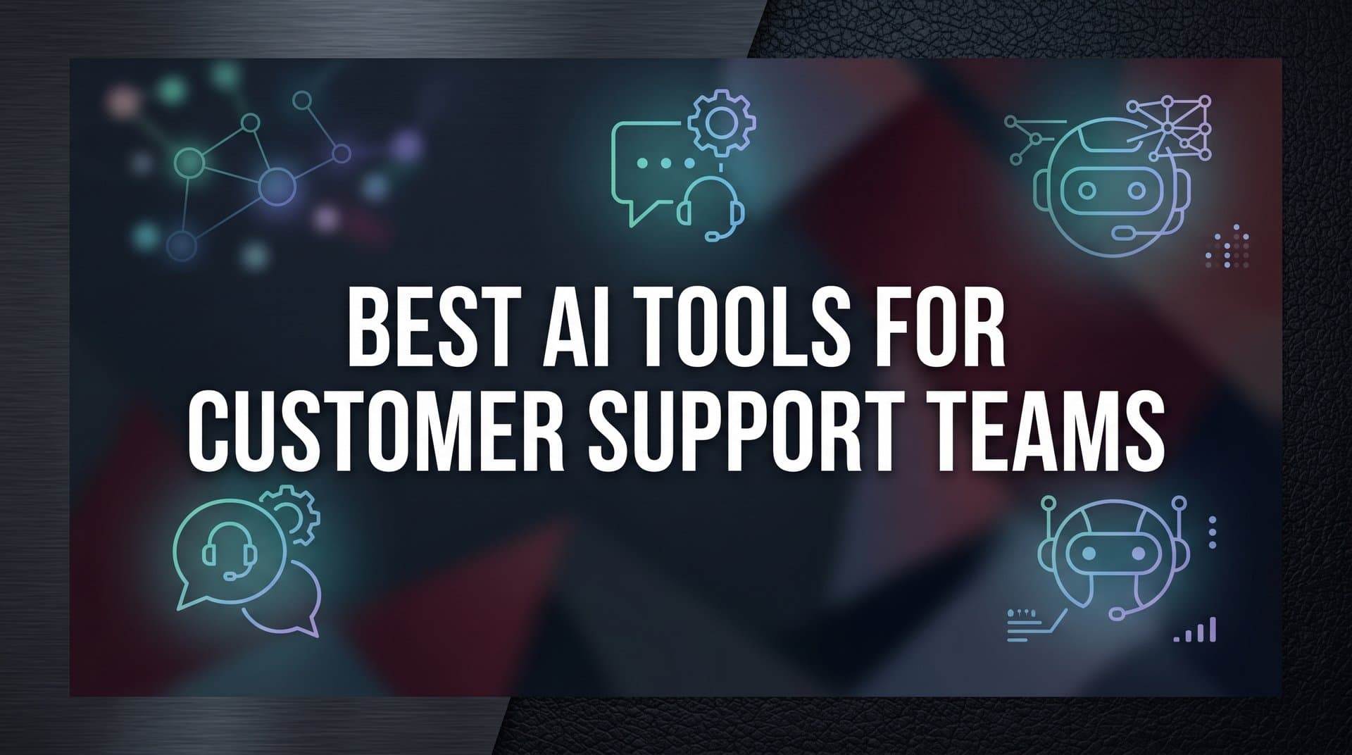 9 Best AI Tools for Customer Support Teams in 2026