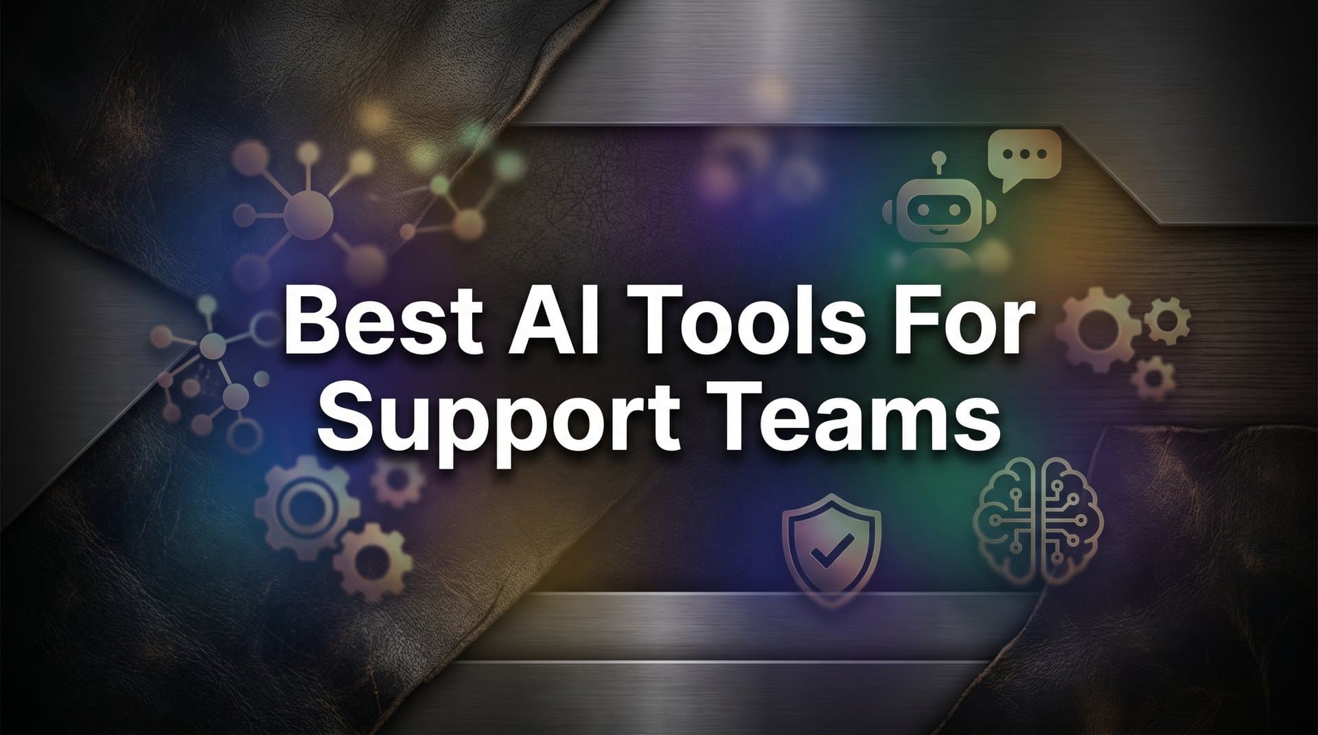 10 Best AI Tools for Support Teams in 2026