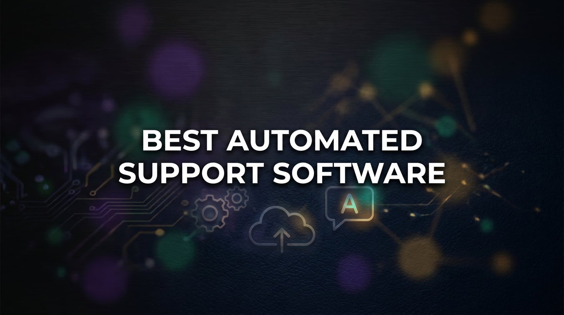 9 Best Automated Support Software Platforms in 2026