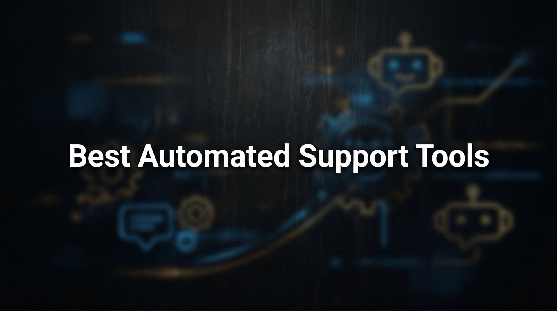 9 Best Automated Support Tools to Scale Your Customer Service in 2026