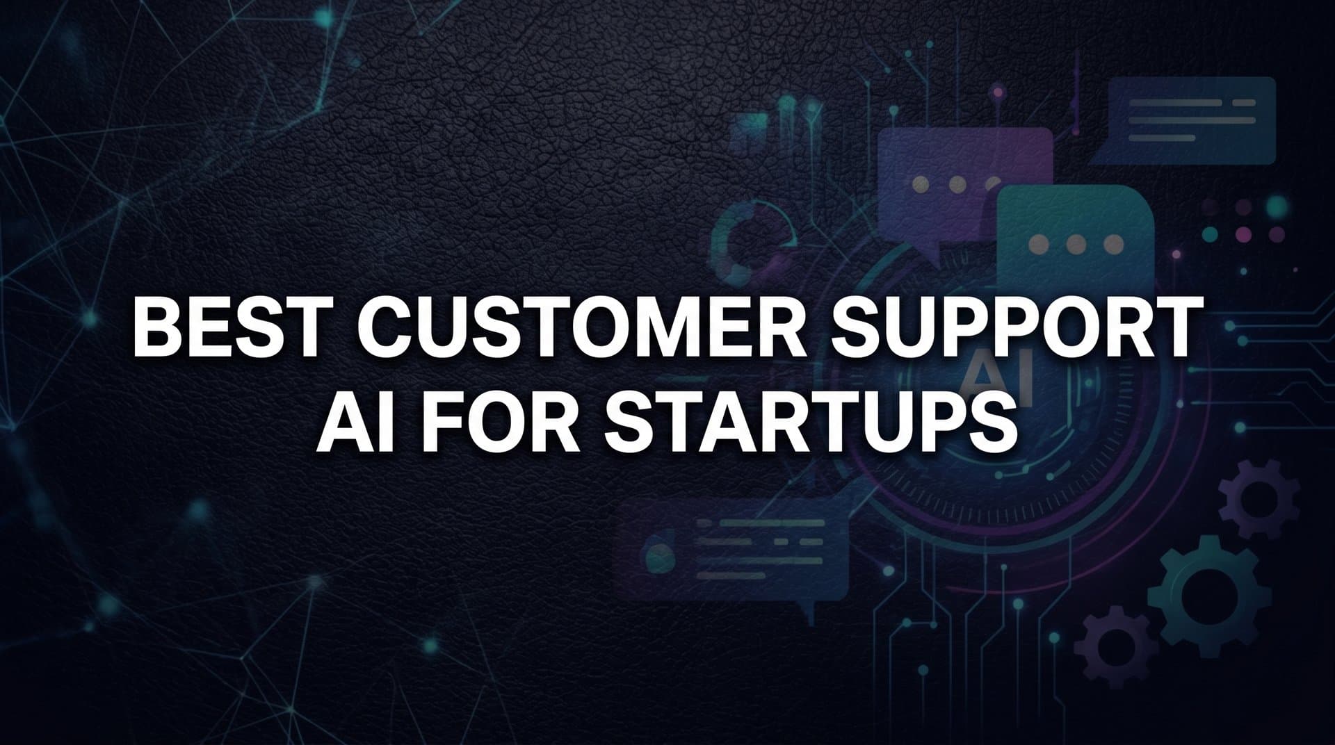 8 Best Customer Support AI Strategies for Startups (That Actually Scale)