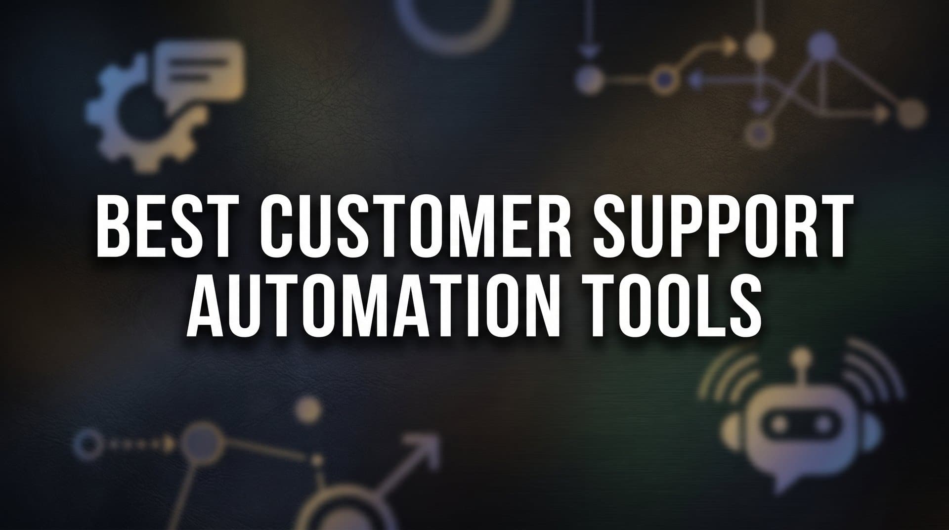 9 Best Customer Support Automation Tools in 2026