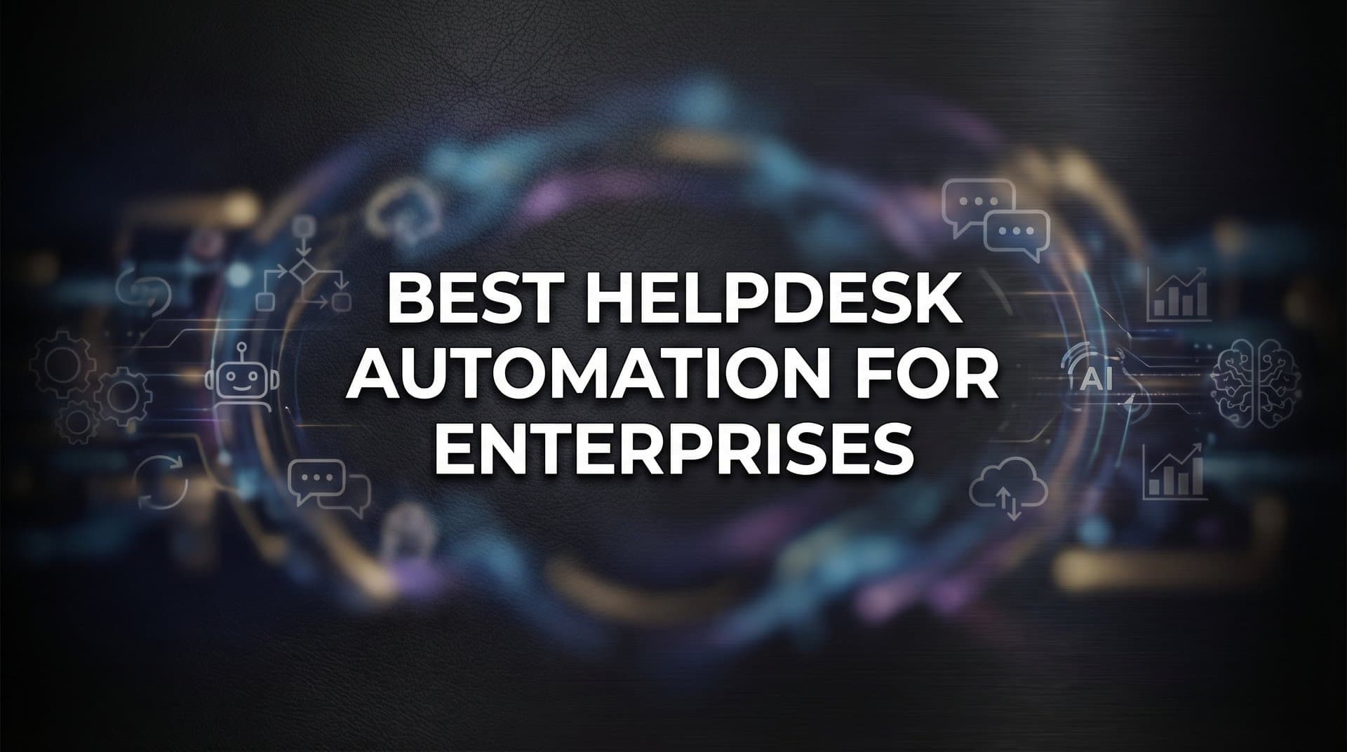 9 Best Helpdesk Automation Tools for Enterprises in 2026