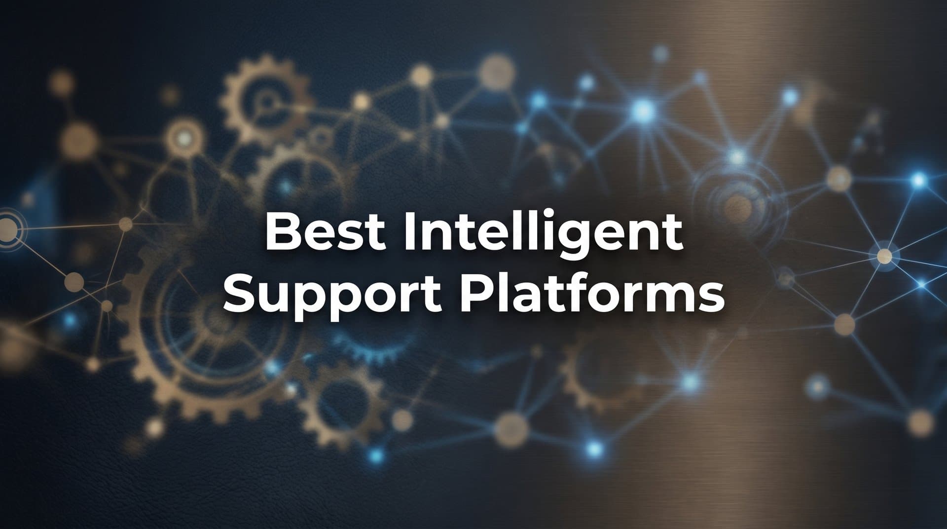 9 Best Intelligent Support Platforms for B2B Teams in 2026