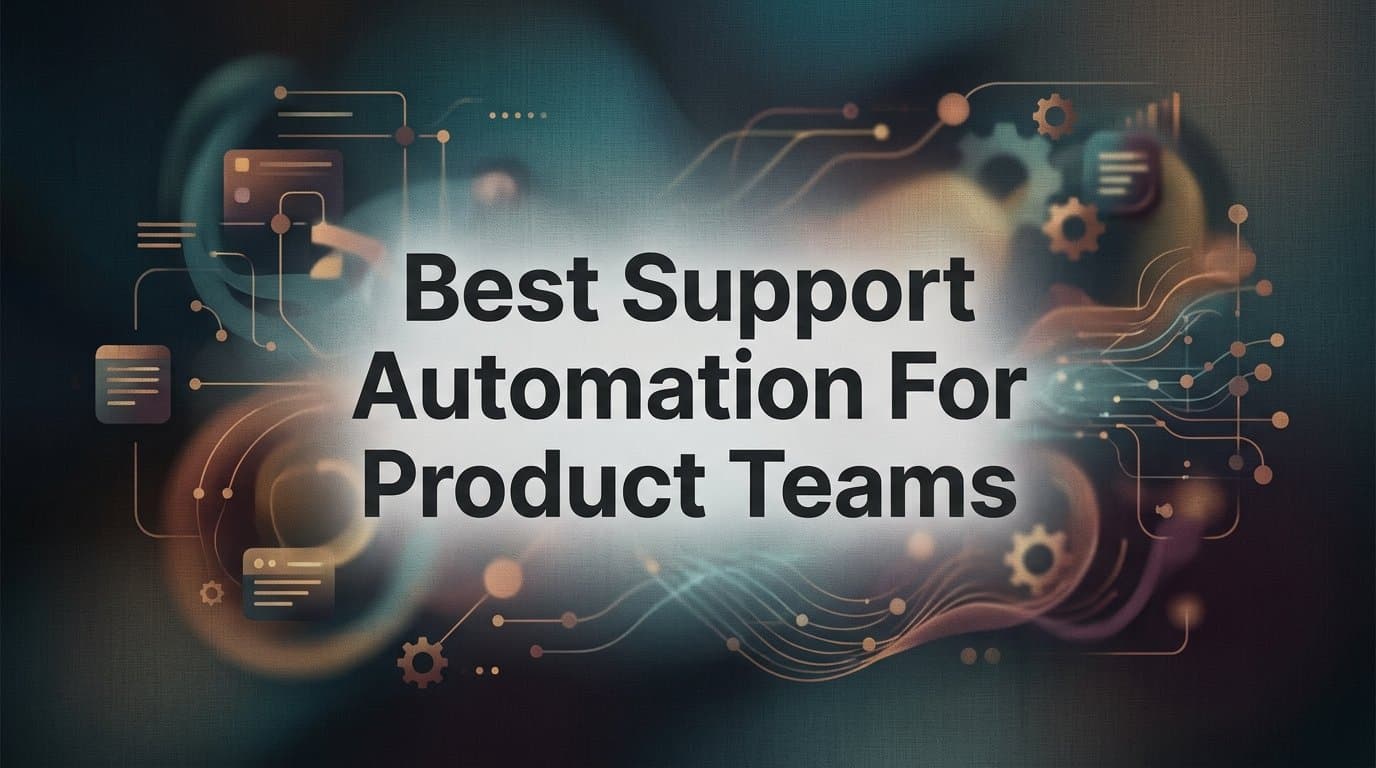 7 Best Support Automation Strategies for Product Teams
