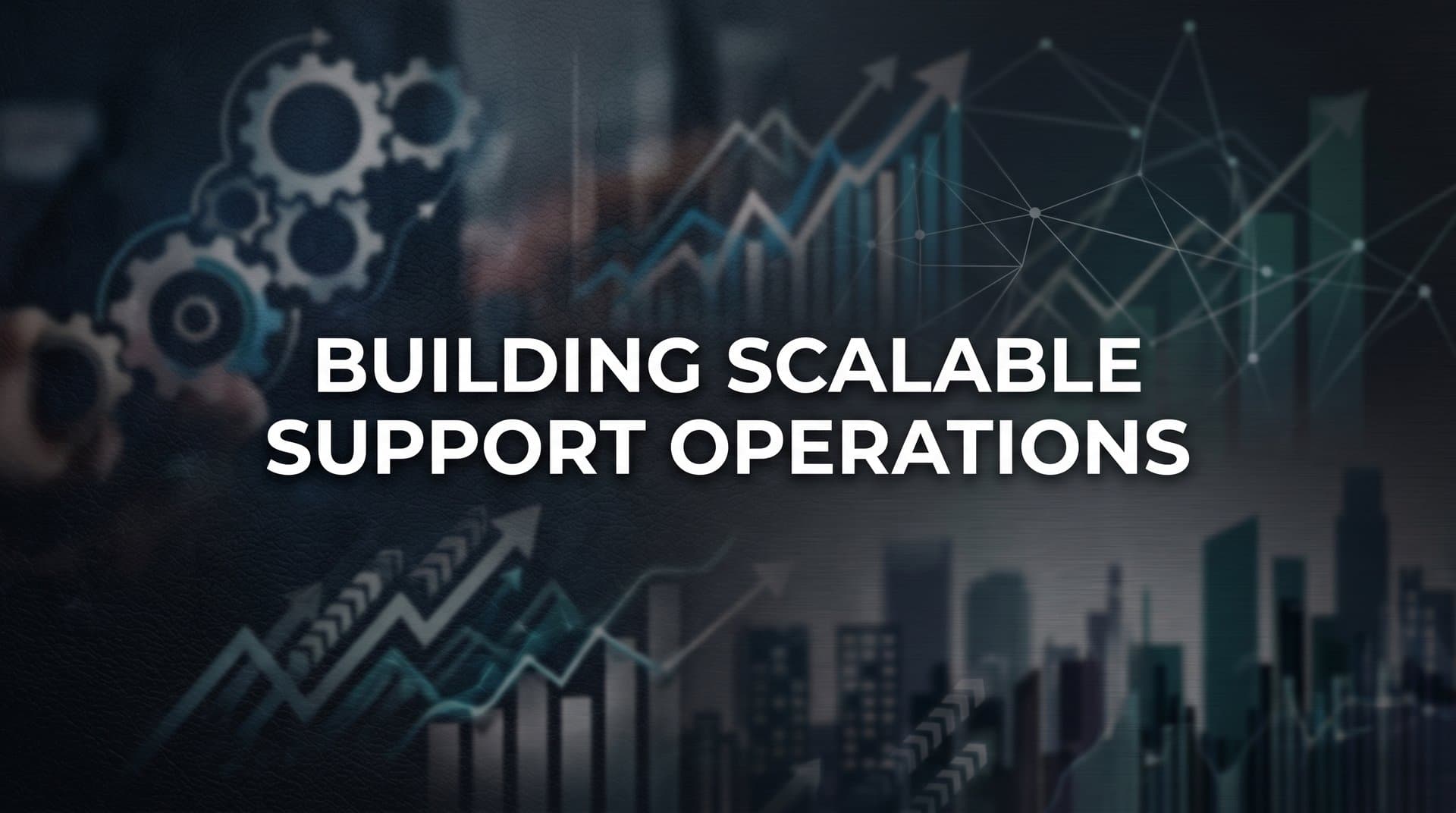 Building Scalable Support Operations: A Step-by-Step Guide for B2B Teams