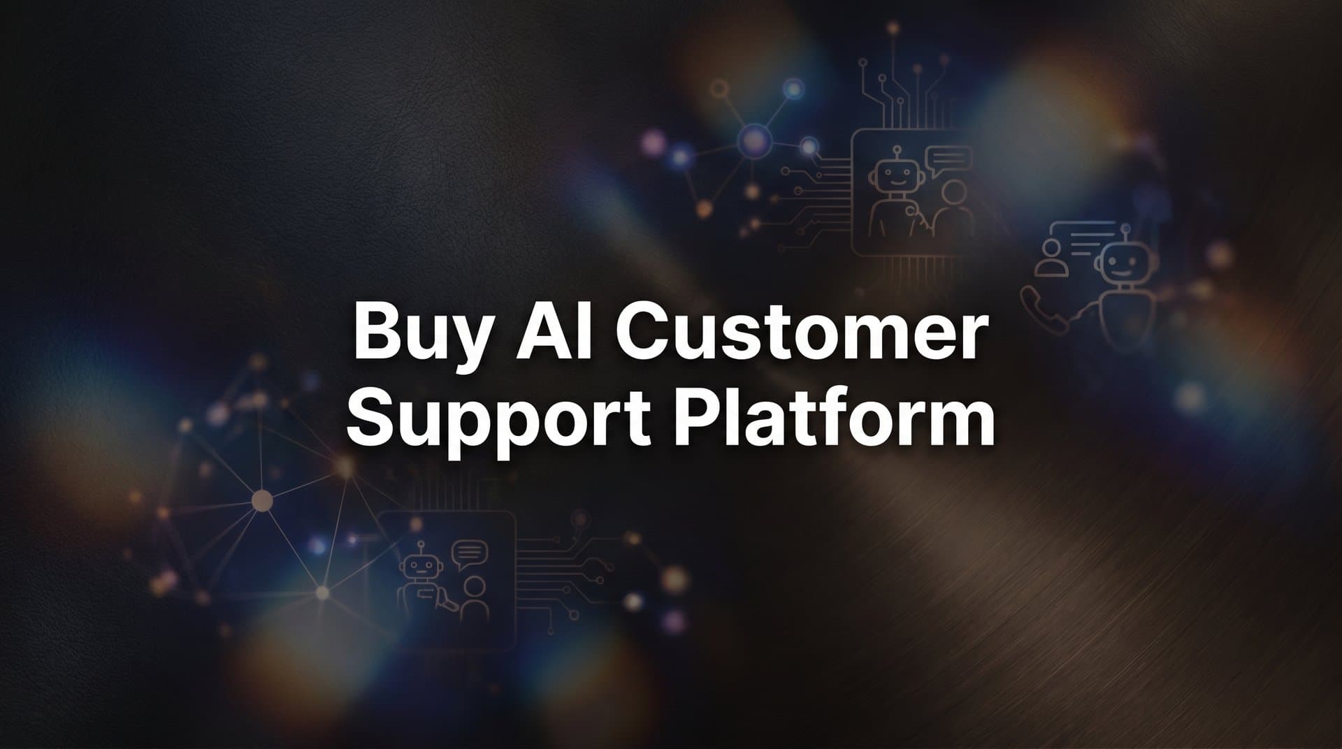 9 Best AI Customer Support Platforms to Buy in 2026
