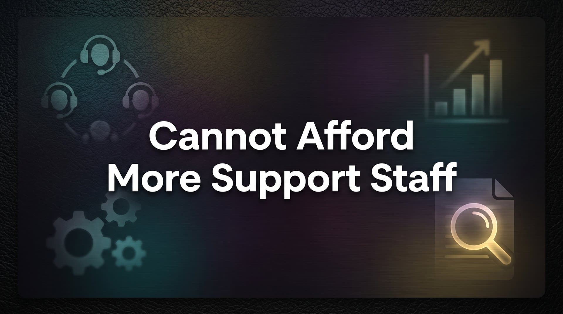 7 Proven Strategies to Scale Customer Support When You Cannot Afford More Support Staff