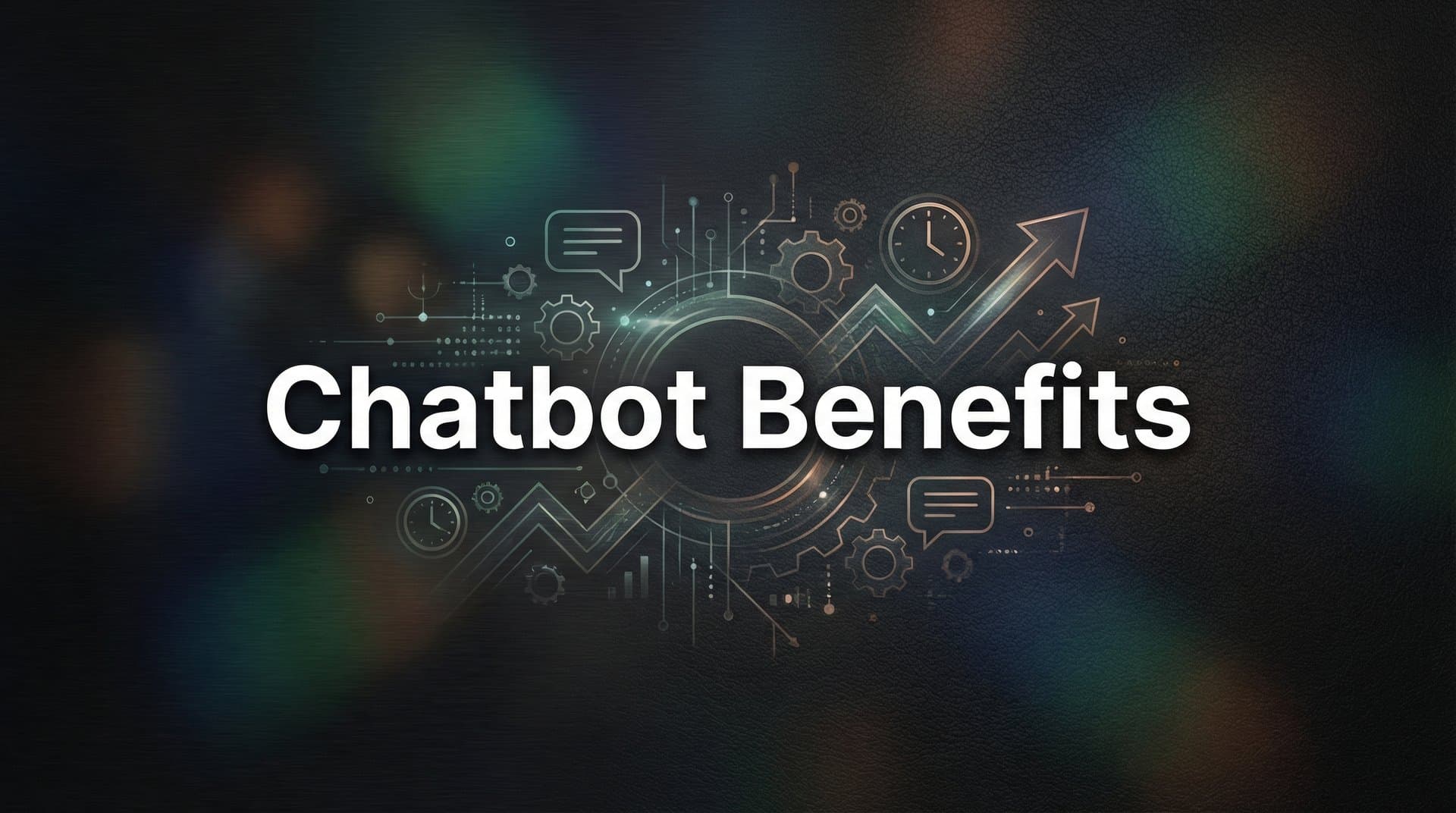 Chatbot Benefits: 7 Ways AI Conversations Transform Customer Support