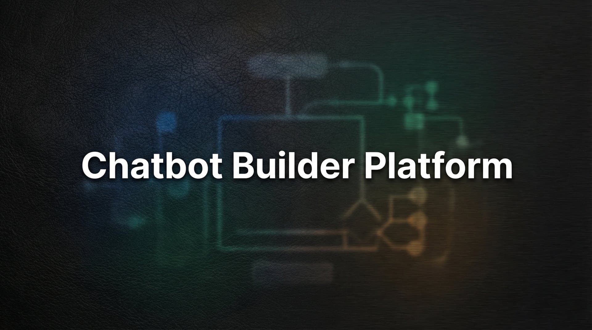 9 Best Chatbot Builder Platforms for Business in 2026