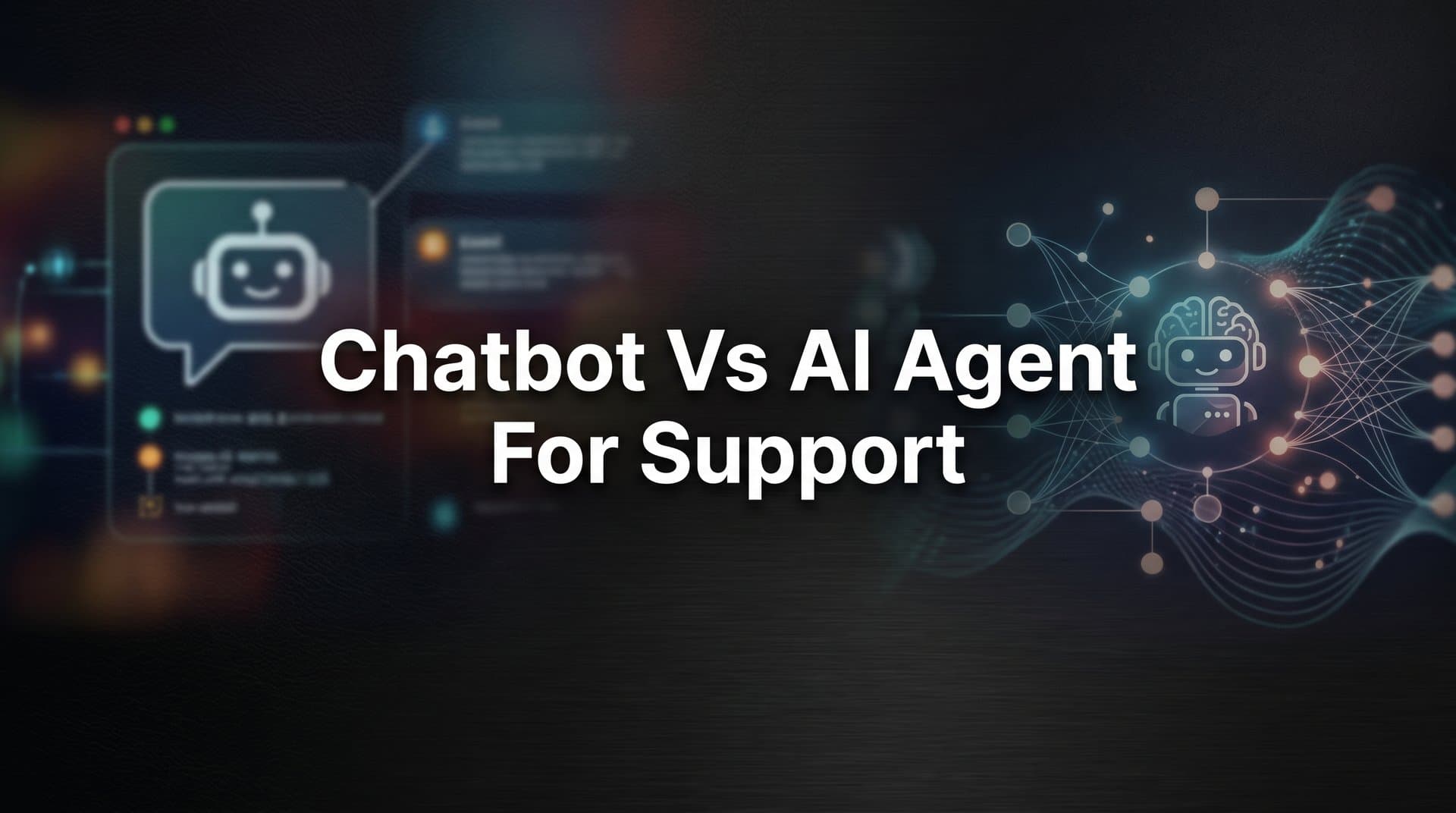 Chatbot vs AI Agent for Support: 7 Key Differences That Actually Matter for Your Business