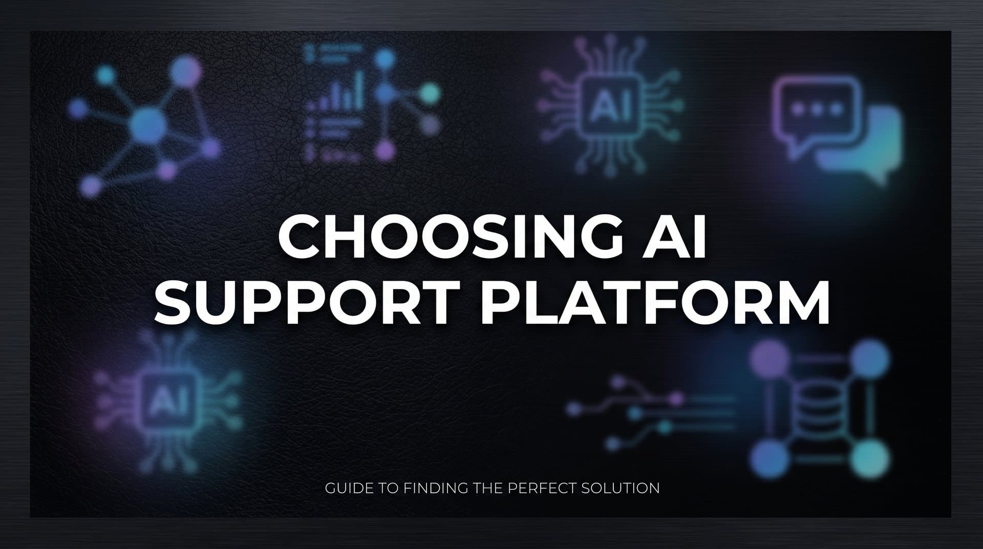 How to Choose an AI Support Platform: A Step-by-Step Guide for B2B Teams
