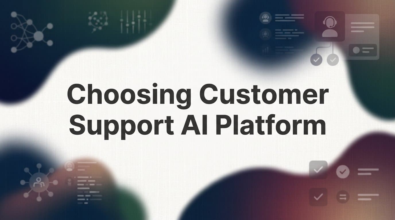 How to Choose a Customer Support AI Platform: A Step-by-Step Guide