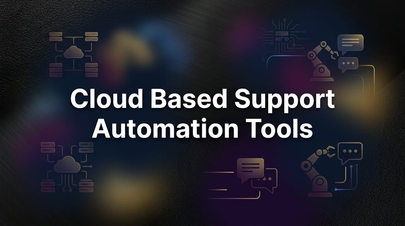 9 Best Cloud-Based Support Automation Tools in 2026