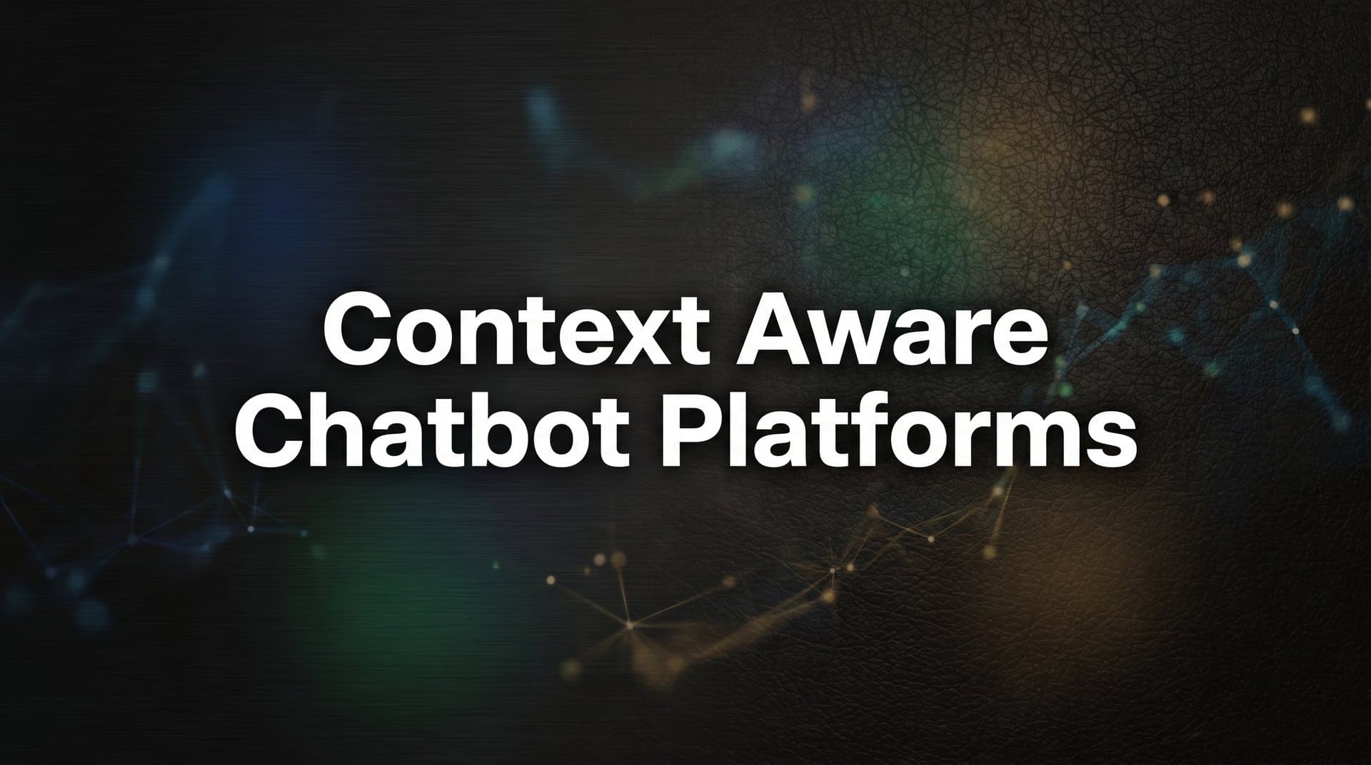 9 Best Context-Aware Chatbot Platforms for Smarter Support in 2026