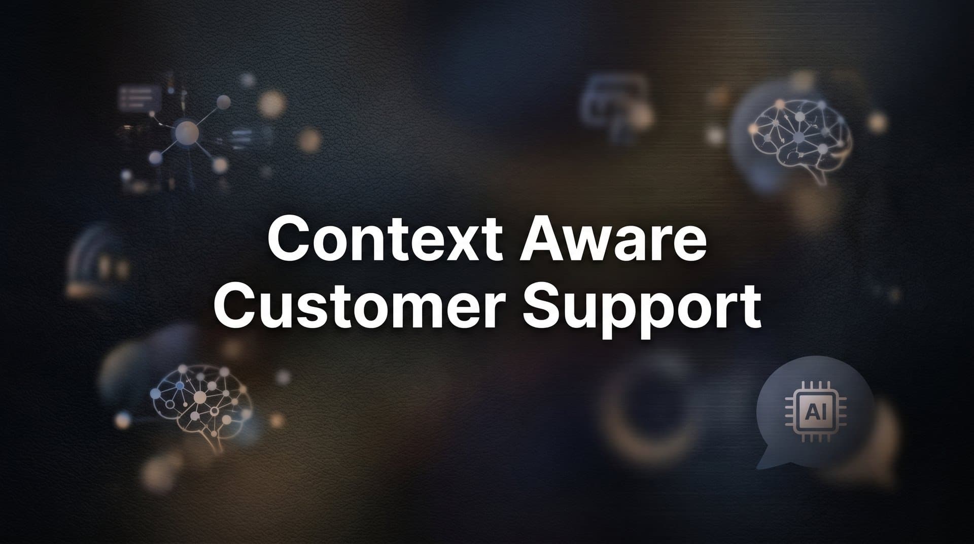 Context Aware Customer Support: How Smart AI Understands What Your Users Actually Need