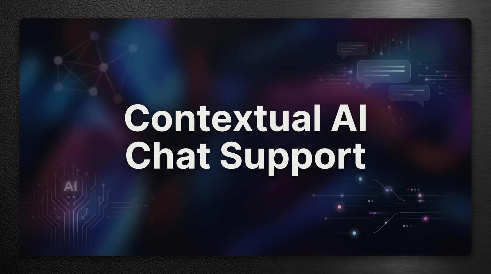 Contextual AI Chat Support: How Smarter Context Transforms Customer Conversations