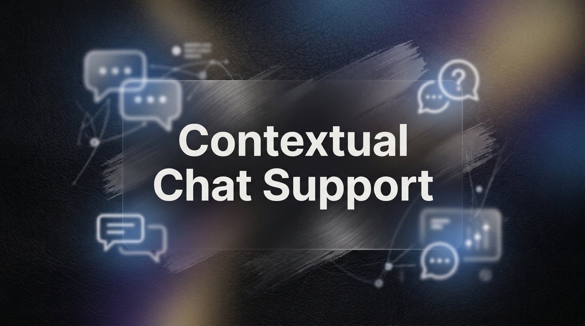 Contextual Chat Support: The Complete Guide to Smarter Customer Conversations