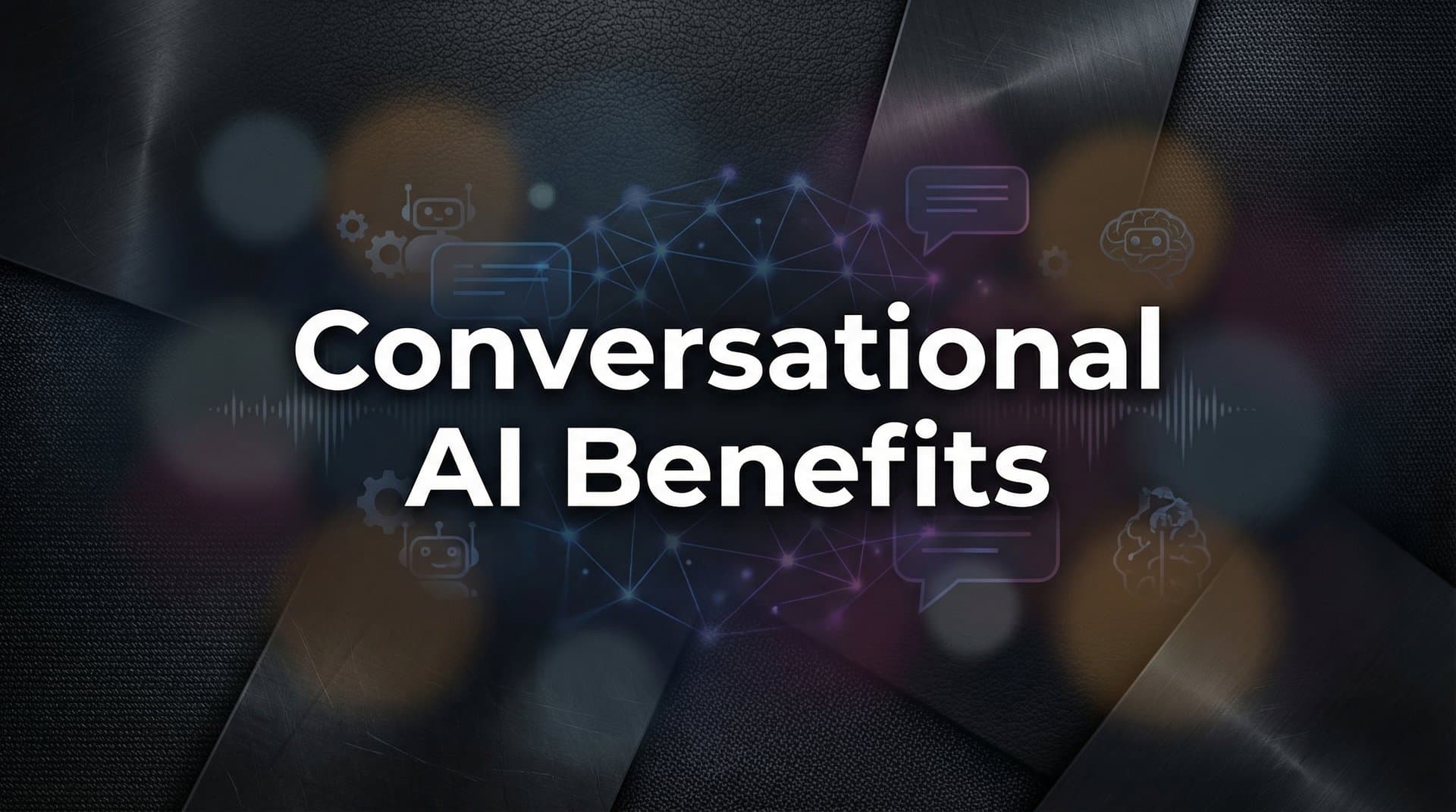 Conversational AI Benefits: How Intelligent Automation Transforms Customer Support