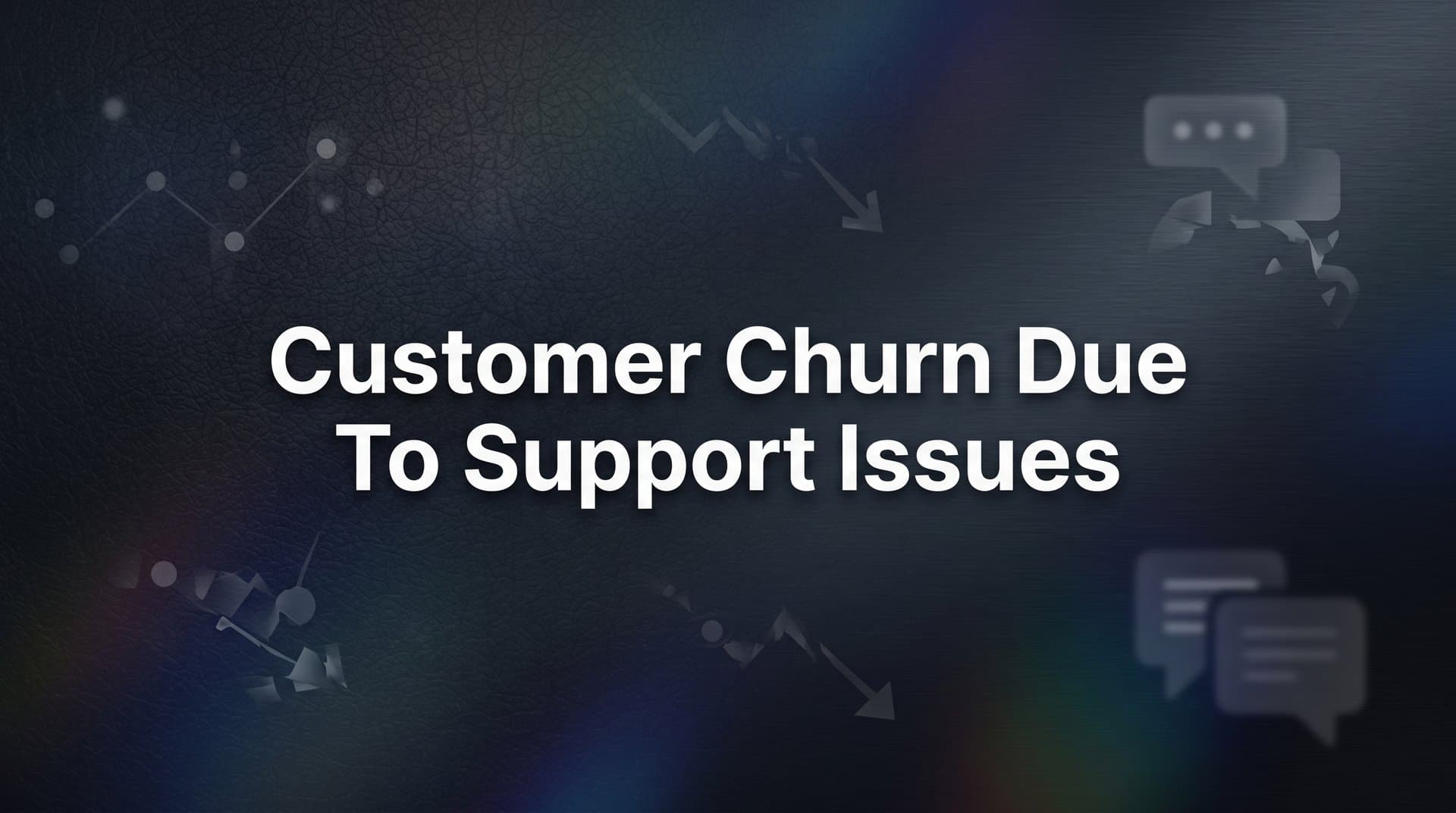 Customer Churn Due to Support Issues: Why It Happens and How to Stop It