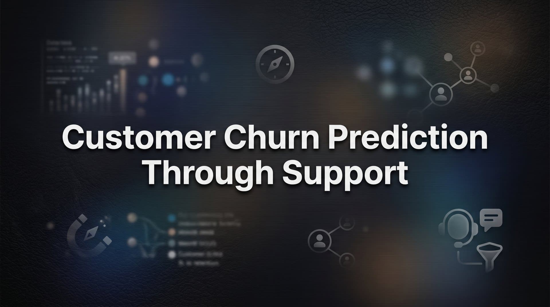 Customer Churn Prediction Through Support: How to Spot At-Risk Accounts Before They Leave
