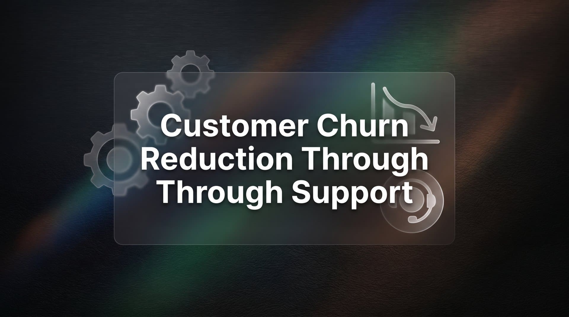 8 Proven Strategies for Customer Churn Reduction Through Support Excellence