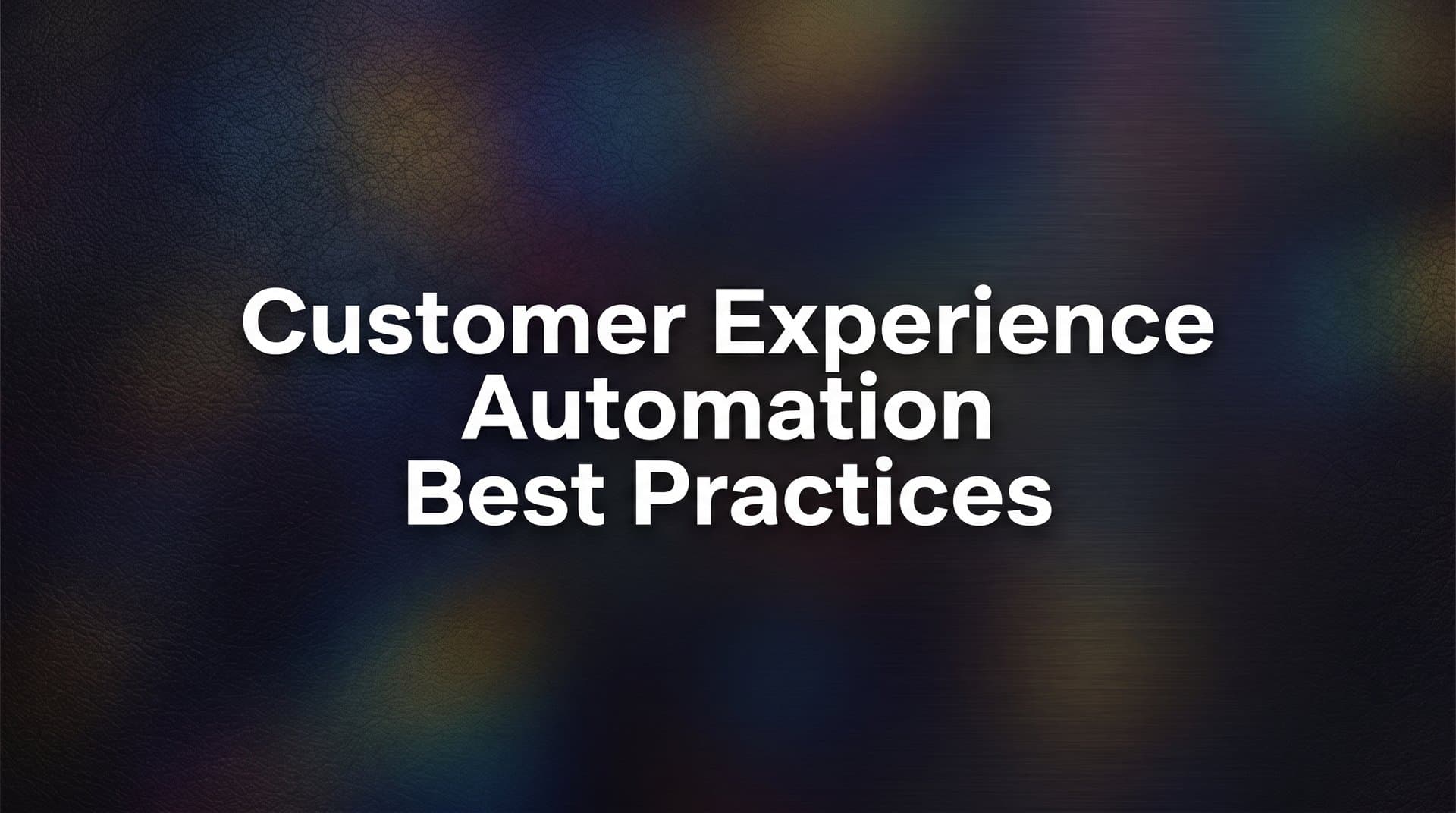 8 Customer Experience Automation Best Practices That Actually Scale