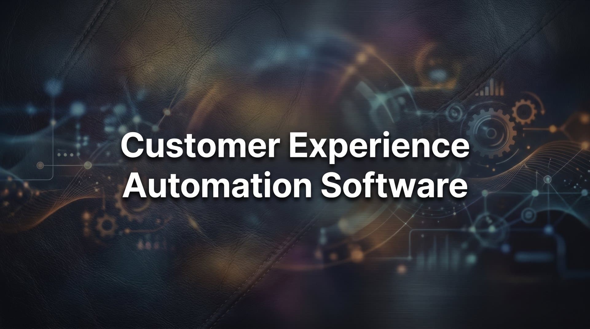 9 Best Customer Experience Automation Software Tools in 2026