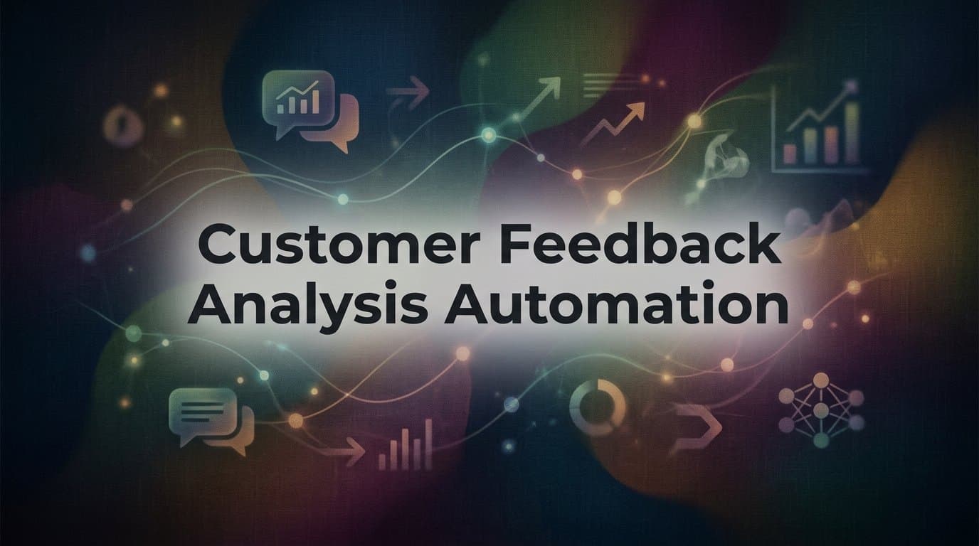 Customer Feedback Analysis Automation: How AI Turns Raw Feedback Into Actionable Intelligence