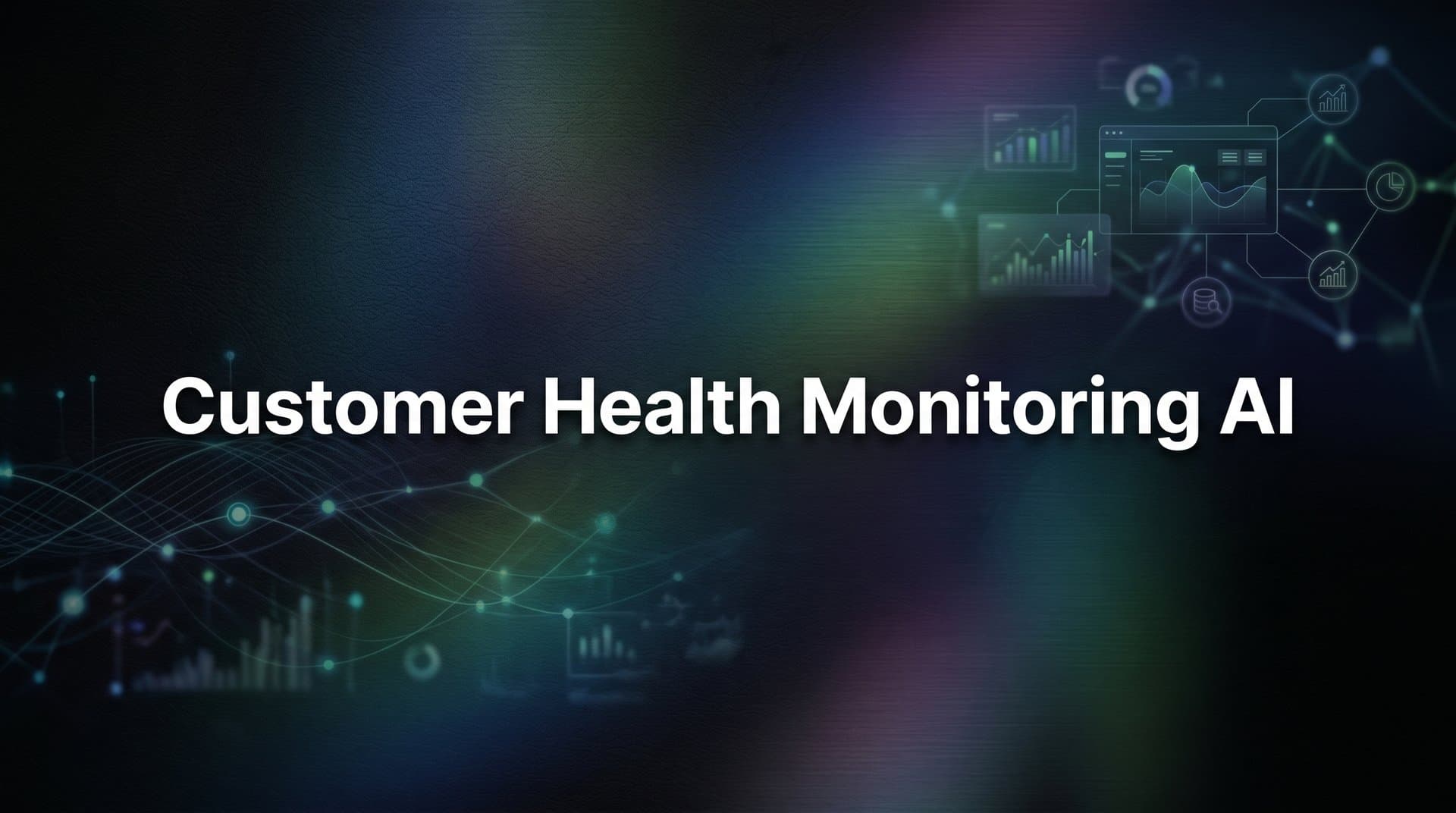 7 Proven Customer Health Monitoring AI Strategies to Reduce Churn and Drive Growth
