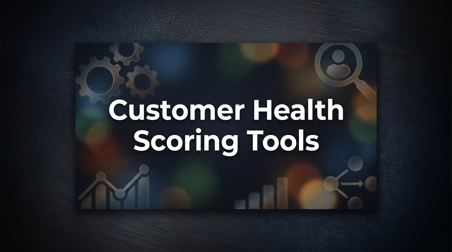 9 Best Customer Health Scoring Tools to Predict Churn in 2026