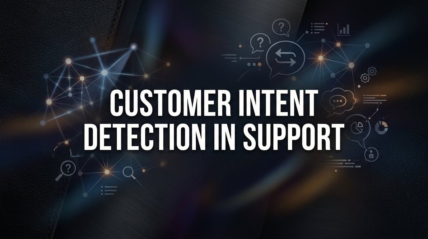Customer Intent Detection in Support: How AI Knows What Your Customers Actually Need
