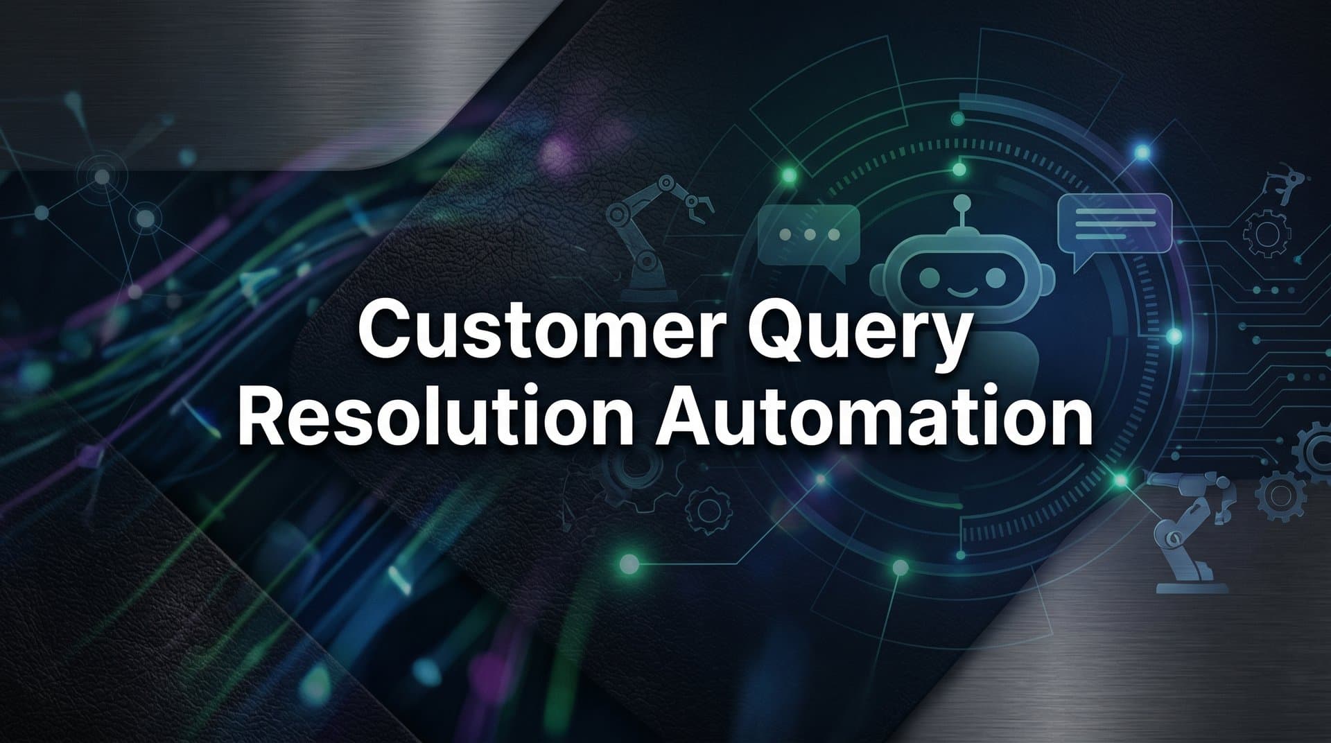 Customer Query Resolution Automation: How It Works and Why It Matters