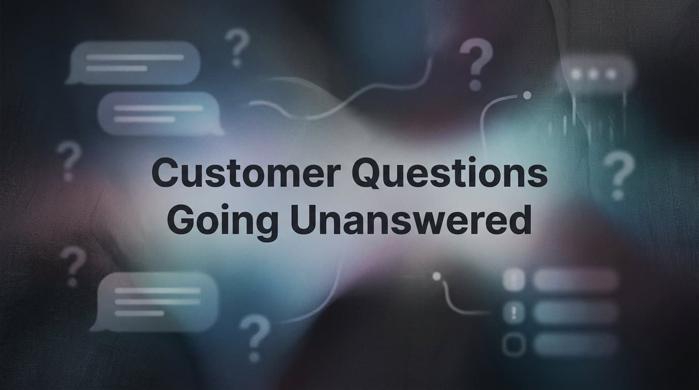 Why Customer Questions Go Unanswered (And What It's Costing Your Business)
