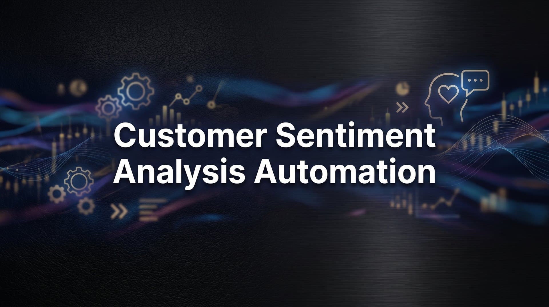 Customer Sentiment Analysis Automation: How AI Turns Support Conversations Into Business Intelligence