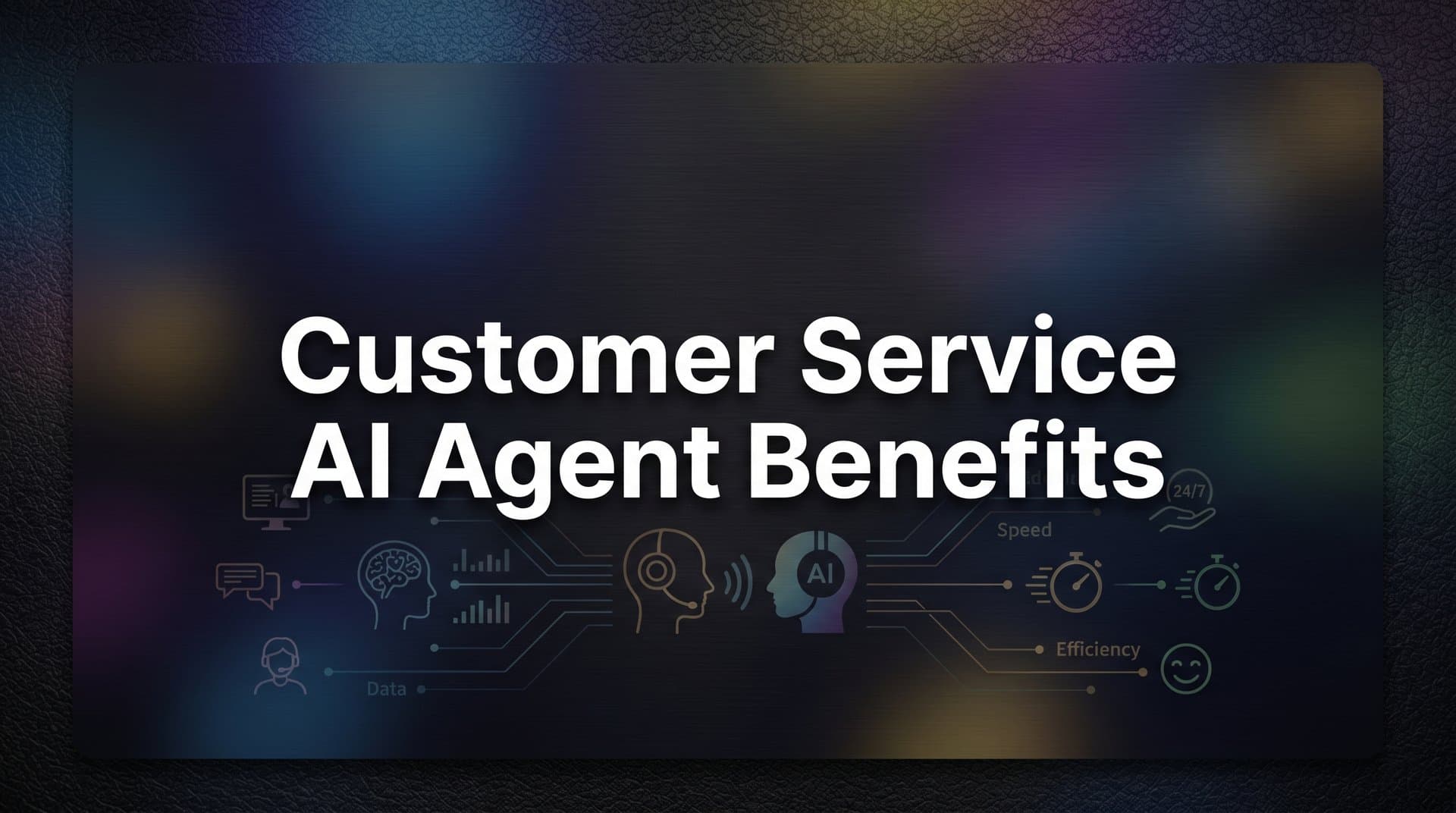 Customer Service AI Agent Benefits: What They Actually Do (and Why It Matters)