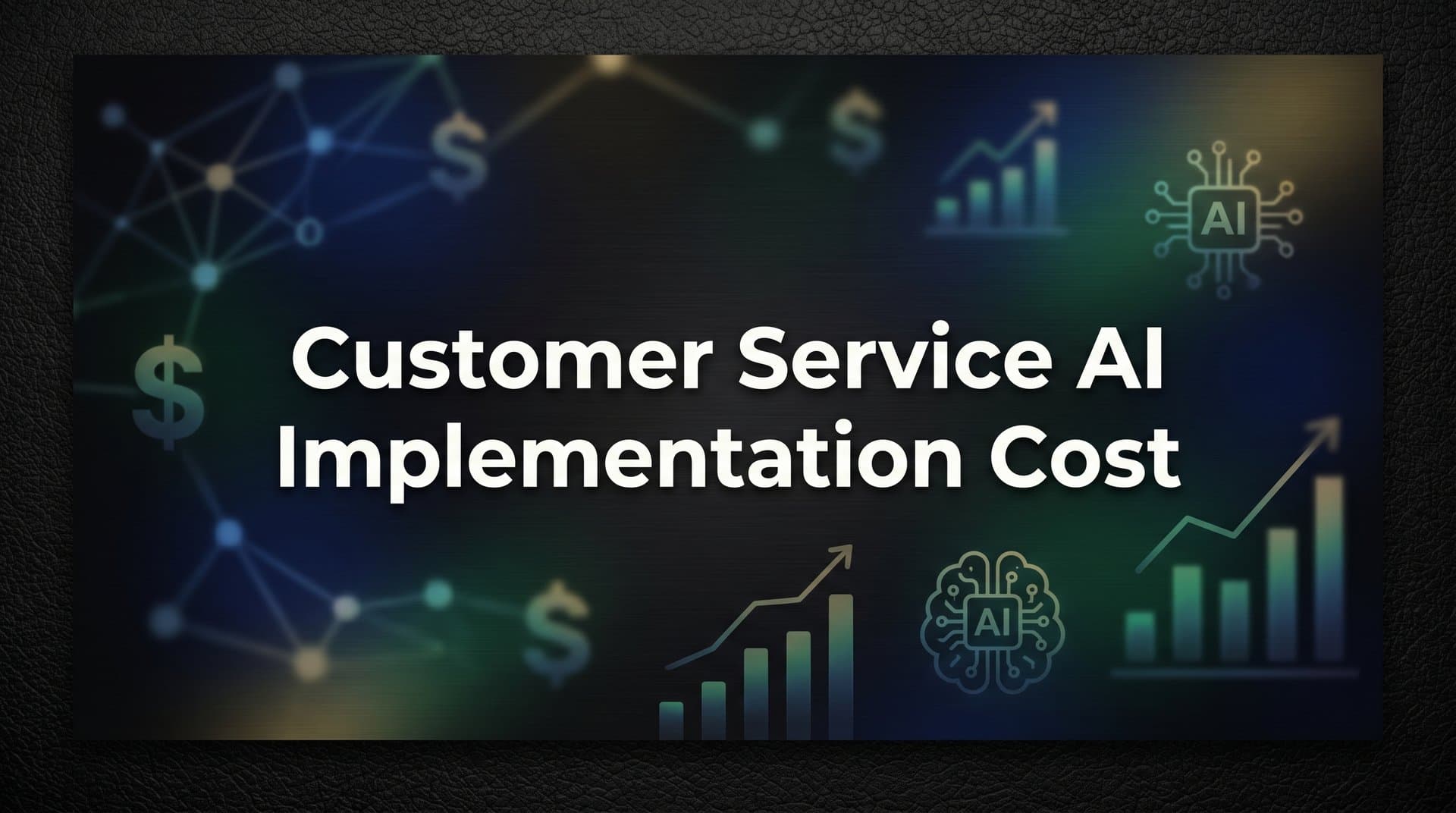 Customer Service AI Implementation Cost: What to Budget and Why It Varies