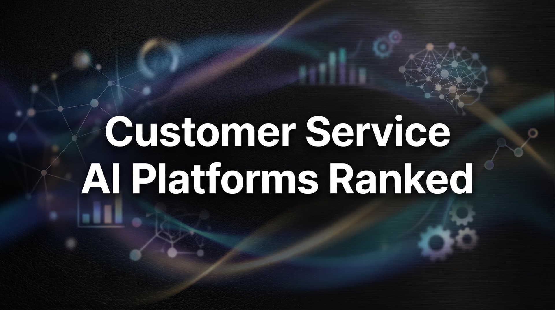 9 Best Customer Service AI Platforms Ranked for 2026