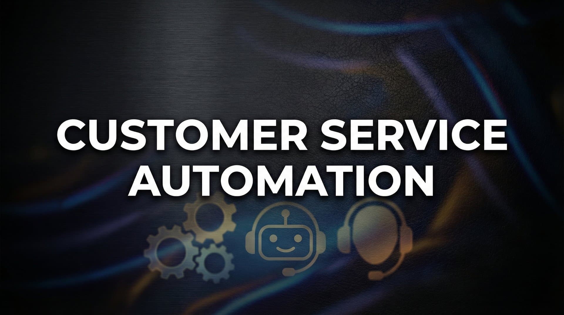Customer Service Automation: The Complete Guide to Scaling Support Without Scaling Headcount