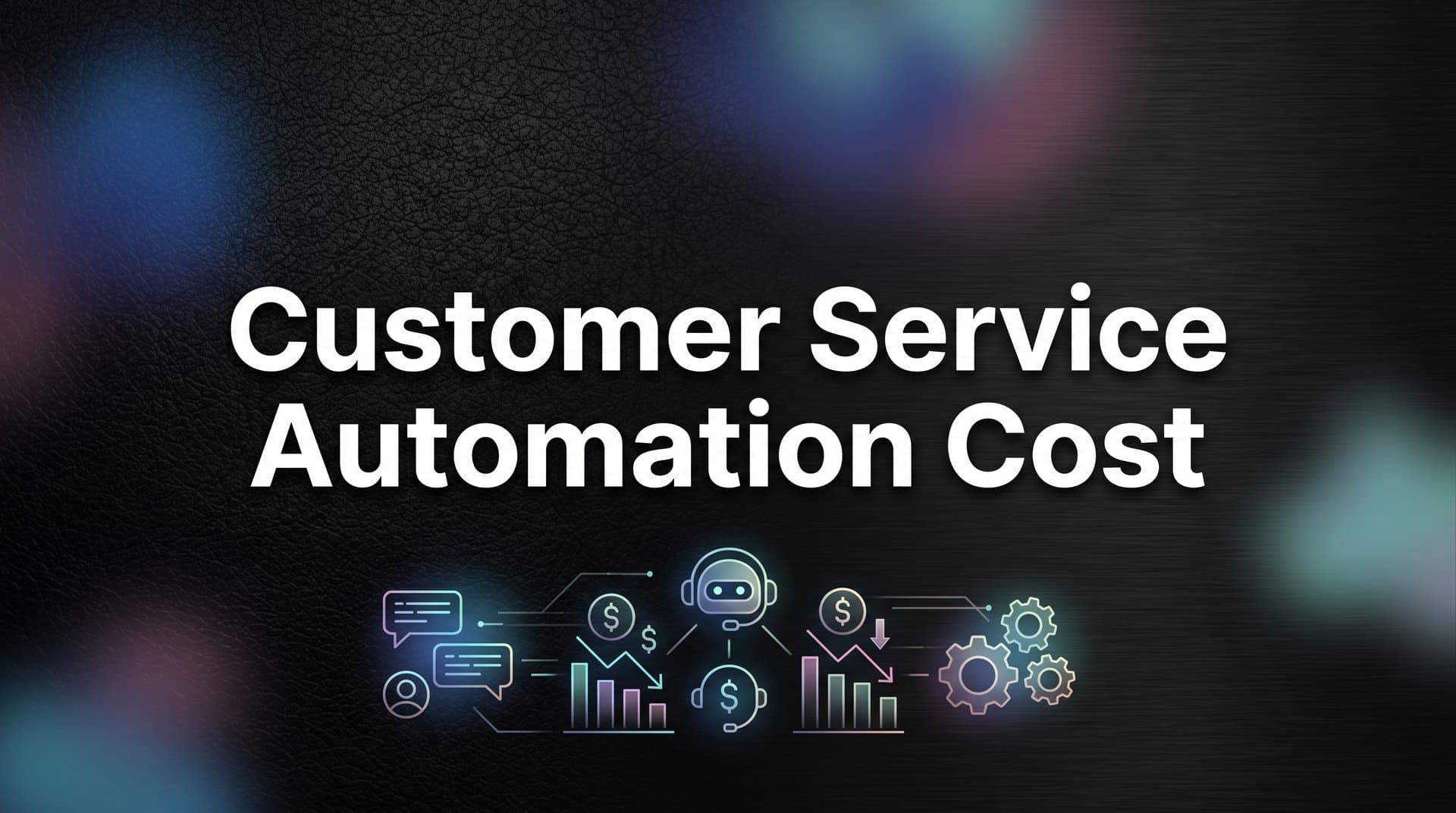 Customer Service Automation Cost: What You Actually Pay (and What You Save)