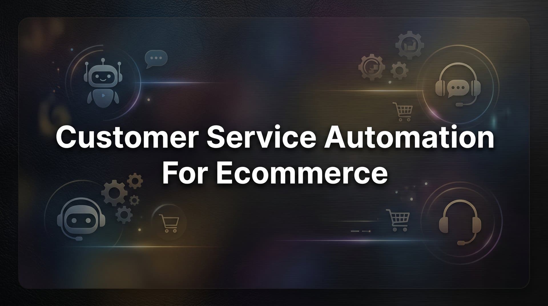 9 Best Customer Service Automation Tools for Ecommerce in 2026